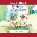 Baabwaa & Wooliam: A Tale of Literacy, Dental Hygiene, and Friendship, David Elliott