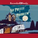 So Pretty a Problem Audiobook