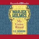 Warlock Holmes:  My Grave Ritual Audiobook