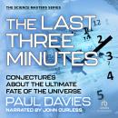 The Last Three Minutes: Conjectures about the Ultimate Fate of the Universe