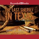 The Last Sheriff in Texas: A True Tale of Violence and the Vote Audiobook