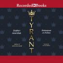 Tyrant: Shakespeare on Politics Audiobook