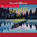 Dig Deep My Grave Audiobook
