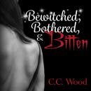 Bewitched, Bothered, and Bitten Audiobook