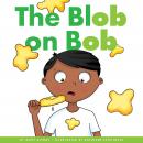 The Blob on Bob Audiobook