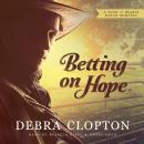 Betting on Hope: A Four of Hearts Ranch Romance Audiobook
