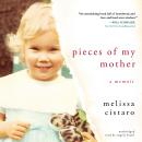 Pieces of My Mother: A Memoir Audiobook