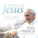 Walking with Jesus: A Way Forward for the Church Audiobook