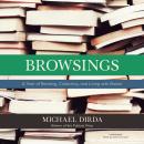 Browsings: A Year of Reading, Collecting, and Living with Books, Michael Dirda