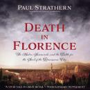 Death in Florence: The Medici, Savonarola, and the Battle for the Soul of the Renaissance City, Paul Strathern