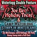 A Waterlogg Double Feature: The Joe Bev Holiday Treat and the Camp Waterlogg Summer Freeze Special,  Audiobook