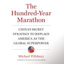 Hundred-Year Marathon: China’s Secret Strategy to Replace America as the Global Superpower, Michael Pillsbury