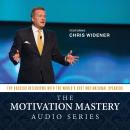The Motivation Mastery Audio Series: Top Success Interviews with the World’s Best Motivational Speak Audiobook