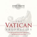 Vatican Prophecies: Investigating Supernatural Signs, Apparitions, and Miracles in the Modern Age, John Thavis