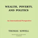 Wealth, Poverty, and Politics: An International Perspective, Thomas Sowell