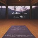 Meditations from the Mat: Daily Reflections on the Path of Yoga, Rolf Gates, Katrina Kenison