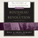 Rousseau and Revolution: A History of Civilization in France, England, and Germany from 1756, and in the Remainder of Europe from 1715 to 1789, Ariel Durant, Will Durant