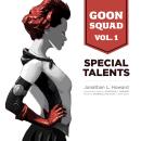 Goon Squad, Vol. 1: Special Talents, Jonathan L. Howard
