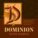 Dominion: The History of England from the Battle of Waterloo to Victoria's Diamond Jubilee Audiobook