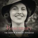 Rosemary: The Hidden Kennedy Daughter, Kate Clifford Larson
