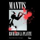 Mantis, Richard La Plante