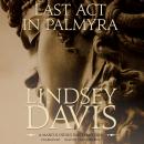 Last Act in Palmyra: A Marcus Didius Falco Mystery