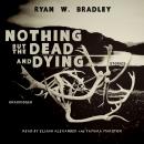 Nothing but the Dead and Dying
