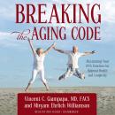 Breaking the Aging Code: Maximizing Your DNA Function for Optimal Health and Longevity Audiobook