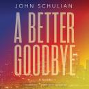 A Better Goodbye: A Novel Audiobook