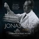 Jonas Salk: A Life, Charlotte DeCroes Jacobs