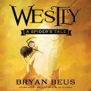 Westly: A Spider’s Tale, Bryan Beus