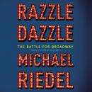 Razzle Dazzle: The Battle for Broadway, Michael Riedel