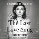 Last Love Song: A Biography of Joan Didion, Tracy Daugherty