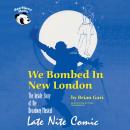 We Bombed in New London: The Inside Story of the Broadway Musical Late Nite Comic Audiobook