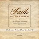 Faith of Our Fathers: Daily Devotional Collection from Inspired Christian Authors, Vol. 1 Audiobook