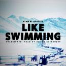 Like Swimming, Ryan W. Bradley