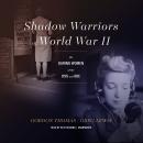 Shadow Warriors of World War II: The Daring Women of the OSS and SOE Audiobook