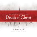 The Death of Death in the Death of Christ Audiobook
