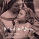 The Valiant Woman: The Virgin Mary in Nineteenth-Century American Culture Audiobook