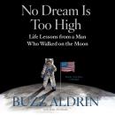 No Dream Is Too High: Life Lessons from a Man Who Walked on the Moon Audiobook