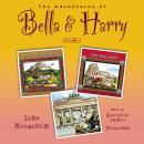 The Adventures of Bella & Harry, Vol. 4: Let's Visit Edinburgh!, Let's Visit Rome!, Let's Visit Berl Audiobook