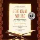 If the Oceans Were Ink: An Unlikely Friendship and a Journey to the Heart of the Quran Audiobook