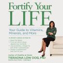 Fortify Your Life: Your Guide To Vitamins, Minerals, and More Audiobook