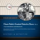 Classic Radio’s Greatest Detective Shows, Vol. 2 Audiobook