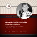 Classic Radio Spotlights: Jack Webb Audiobook