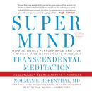 Super Mind: How to Boost Performance and Live a Richer and Happier Life throughTranscendental Meditation