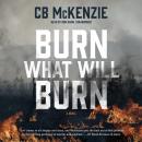 Burn What Will Burn Audiobook