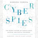 Cyberspies: The Secret History of Surveillance, Hacking, and Digital Espionage Audiobook