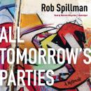 All Tomorrow’s Parties: A Memoir, Rob Spillman