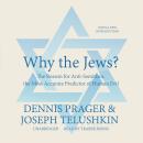 Why the Jews?: The Reason for Anti-Semitism, the Most Accurate Predictor of Human Evil Audiobook